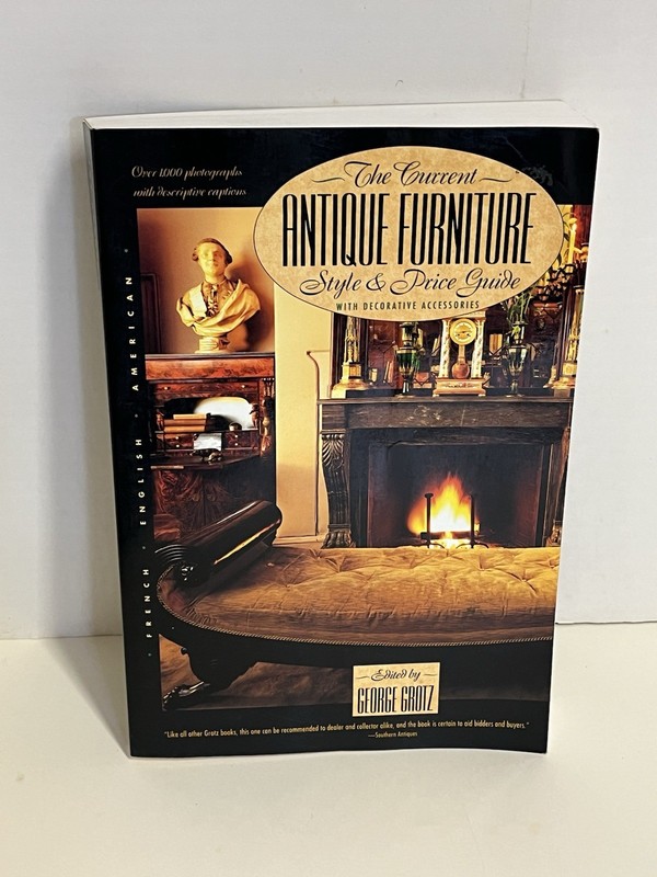 Antique Furniture Style And Price Guide By George Grotz. 1000 Photos. 384 Pages