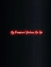 My Passion Wakes Me Up Neon Sign 36"x7" Light Vintage Motivational Wall Decor
