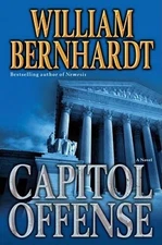 Capitol Offense: A Novel - Hardcover By Bernhardt, William - VERY GOOD