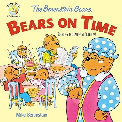 The Berenstain Bears Bears On Time: Solving the Lateness Problem! (Berenstain B