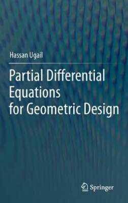 Partial Differential Equations for Geometric Design by Hassan Ugail: New