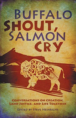 Buffalo Shout, Salmon Cry - Paperback NEW Steve Heinrichs June 2013