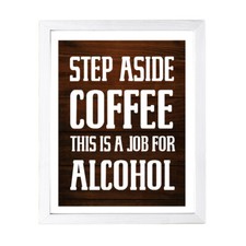 Designs ByLITA Step Aside Coffee This Is A Job For Alcohol, Wall Print Art