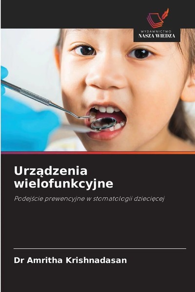 Urz¿Dzenia Wielofunkcyjne Podej¿Cie Prewencyjne W Stomatologii Dzieci¿Cej Buch-image