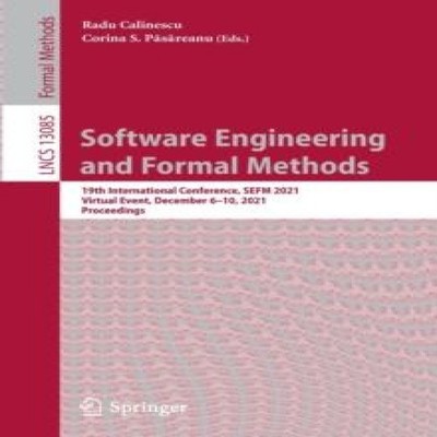 Software Engineering and Formal Methods 19th International Confer