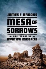 Mesa of Sorrows: A History of the Awat'ovi Massacre by