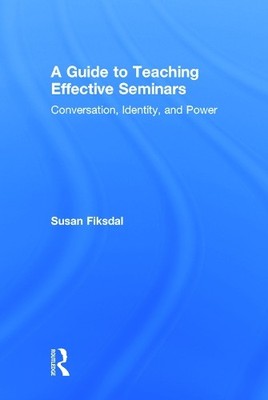 A Guide to Teaching Effective Seminars - 9780415839891