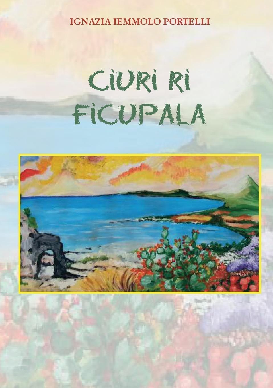 Ciuri Ri Ficupala Ignazia Iemmolo Portelli Taschenbuch Paperback
