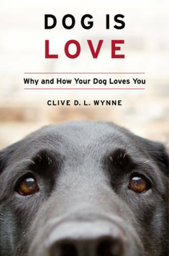 Dog Is Love: Why and How Your Dog Loves You - Hardcover - VERY GOOD