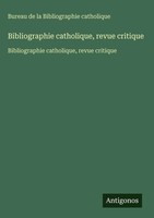 Bureau De La Bibliographie Catholique | Bibliographie Catholique, Revue Critique