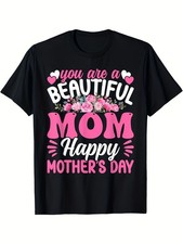 T-Shirt for Mother'S Day Design'You Are a Beautiful Mom Happy Mother'S Day' Tee