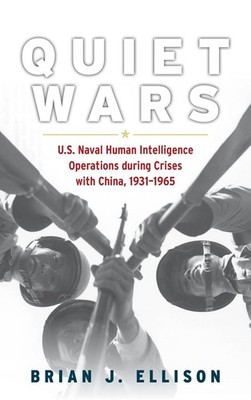 Quiet Wars: U.S. Naval Human Intelligence Operations during Crises with China, 1