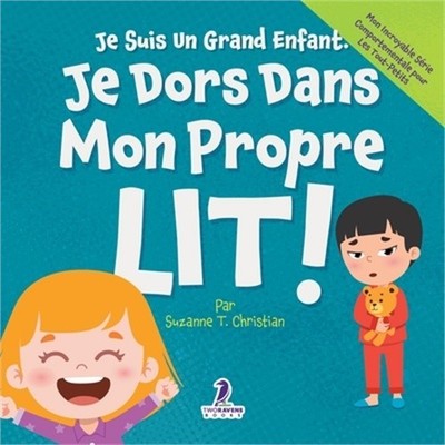 Je Suis Un Grand Enfant. Je Dors Dans Mon Propre Lit!: Un Livre Pour Tout-Petits