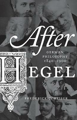 After Hegel: German Philosophy, 1840-1900 by Frederick C. Beiser (Paperback,...