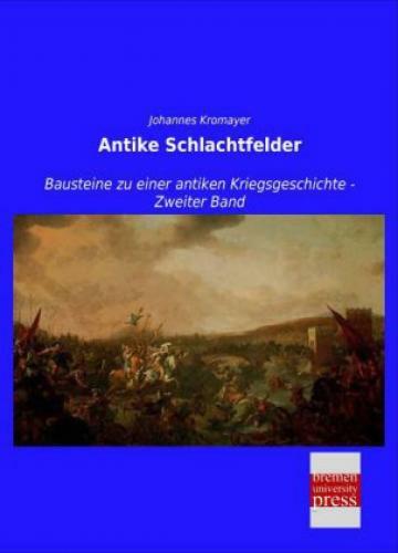 Thumbnail - Antike Schlachtfelder Bausteine Zu Einer Antiken Kriegsgeschichte -