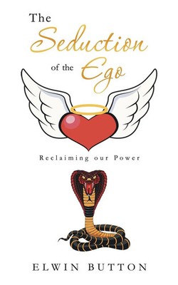 The Seduction of the Ego Reclaiming Our Power Elwin Button Taschenbuch Englisch