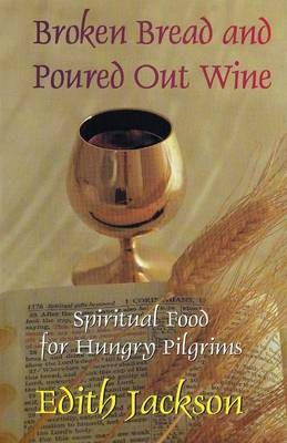 Broken Bread and Poured Out Wine - 9781304900005