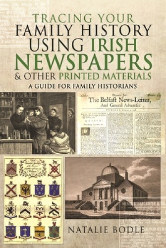 Tracing your Family History using Irish Newspapers and other Printed
