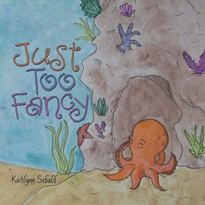 Just Too Fancy by Kaitlynn Sebald (Paperback, 2021)