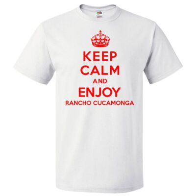 Keep Calm and Enjoy Rancho Cucamonga T shirt Funny Tee