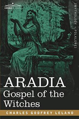 Aradia: Gospel of the Witches by Leland  New 9781602063020 Fast Free Shipping-,