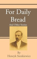 Henryk K. Sienkiewicz | For Daily Bread | Taschenbuch | Englisch (2001)