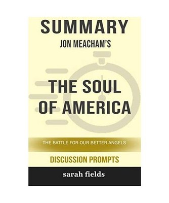 Summary: Jon Meacham's The Soul of America: The Battle for Our Better Angels 