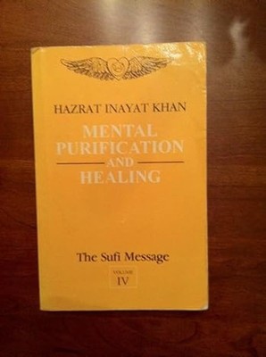 Mental Purification and Healing (The Sufi Message)