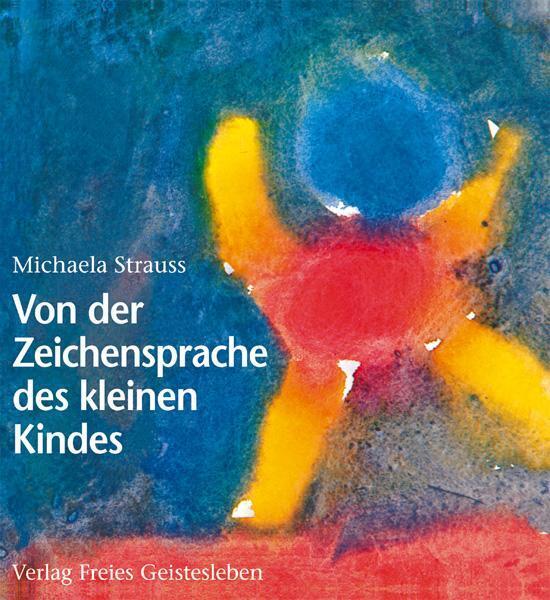 Von Der Zeichensprache Des Kleinen Kindes Michaela Strauss Buch 96 S.