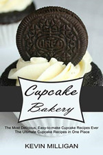 Cupcake Bakery: The Most Delicious, Easy-to-make Cupcak -  NEW Kevin Milligan 20