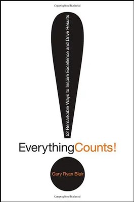 Everything Counts: 52 Remarkable Ways to Inspire Excellence and Drive Results -