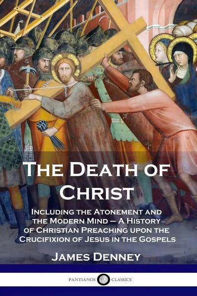 James Denney | The Death Of Christ | Taschenbuch | Englisch | Pantianos Classics-image