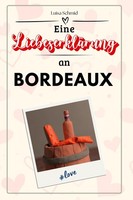 Eine LiebeserkläRung An Bordeaux Luisa Schmid