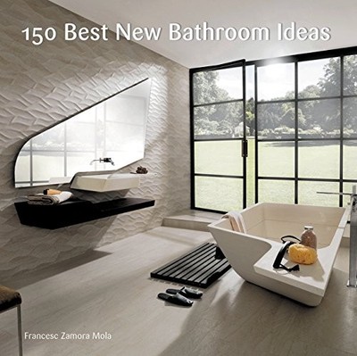 150 BEST NEW BATHROOM IDEAS By Francesc Zamora - Hardcover *Excellent Condition*