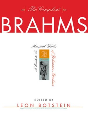 The Compleat Brahms: A Guide to the Musical Works of Johannes Brahms by Leon Bot