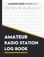 Amateur Ham Radio Station Log Book: for Ham Radio Operators to Track All Communi
