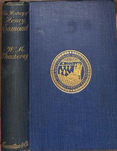 The History Of Henry Esmond Esq Colonel In The Service Of Her Majesty Queen Anne