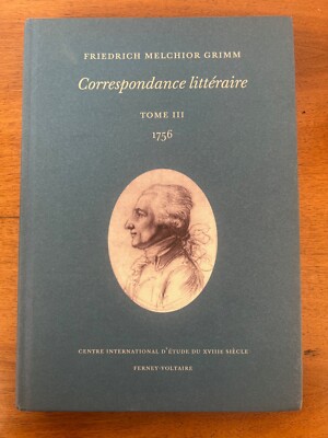Grimm, Friedrich Melchior: Literarische Korrespondenz. Band III, 1756