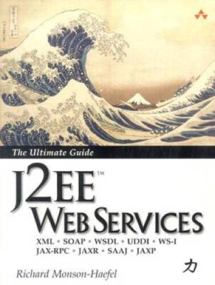 J2EE Web Services: XML SOAP WSDL UDDI WS-I JAX-RPC JAXR SAAJ JAXP - GOOD