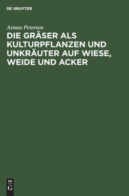 Die Gr?Ser Als Kulturpflanzen Und Unkr?Uter Auf Wiese, Weide Und Acker