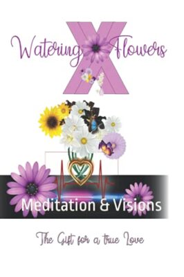 Watering Flowers: Meditation & Visions von Coda Love (Taschenbuch, 2021)