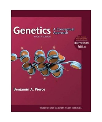 Genetics: A Conceptual Approach, International Edition, Benjamin A. Pierce