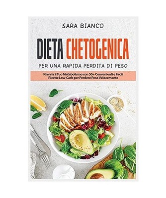 Dieta Chetogenica Per Una Rapida Perdita Di Peso: Riavvia il Tuo Metabolismo con