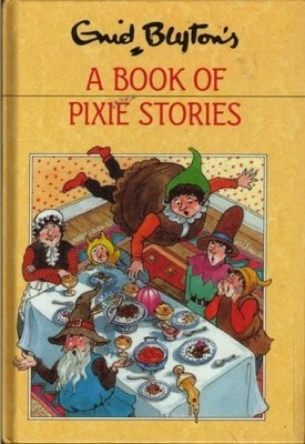 Enid Blyton's a Book of Pixie Stories, Blyton, Enid