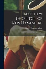 Charles Thornton Adams Matthew Thornton of Ne...