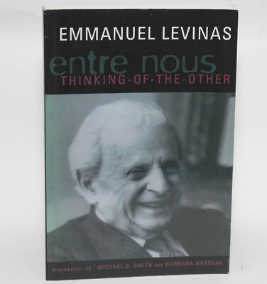 Emmanuel Levinas - Entre Nous: Essays on Thinking-of-the-Other Columbia 1998 TPB