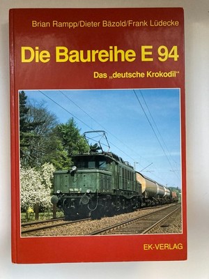Die Baureihe E94   Das  deutsche Krokodil  Rampp/Bäzold/ Lüdecke