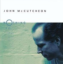 Nothing to Lose von John Mccutcheon | CD | Zustand sehr gut
