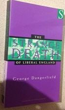 The Strange Death of Liberal England, George Dangerfiel