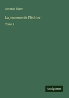 La Jeunesse De FléChier Tome 2 Antonin Fabre Taschenbuch FranzöSisch 2025